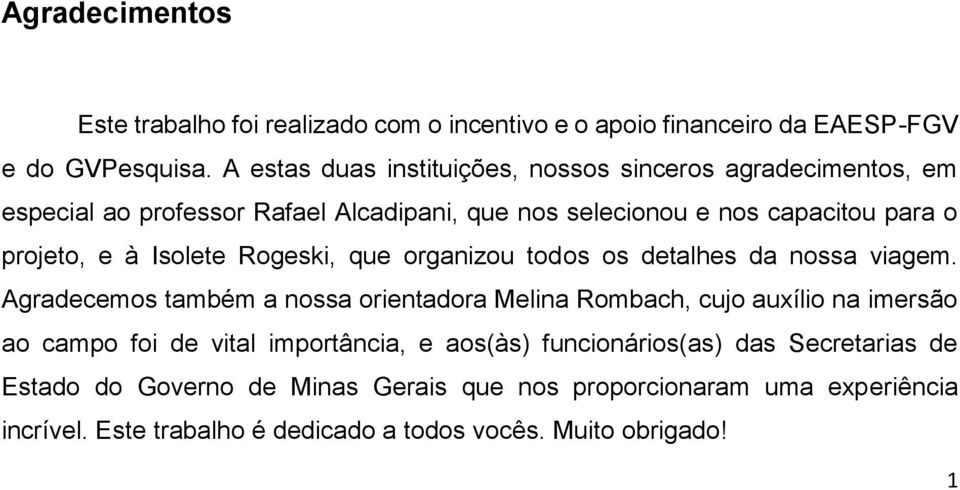 Isolete Rogeski, que organizou todos os detalhes da nossa viagem.