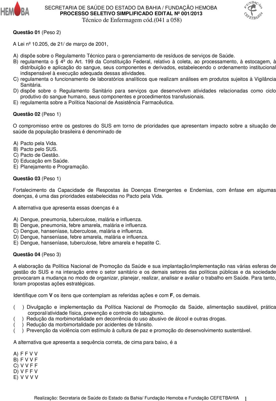 199 da Constituição Federal, relativo à coleta, ao processamento, à estocagem, à distribuição e aplicação do sangue, seus componentes e derivados, estabelecendo o ordenamento institucional