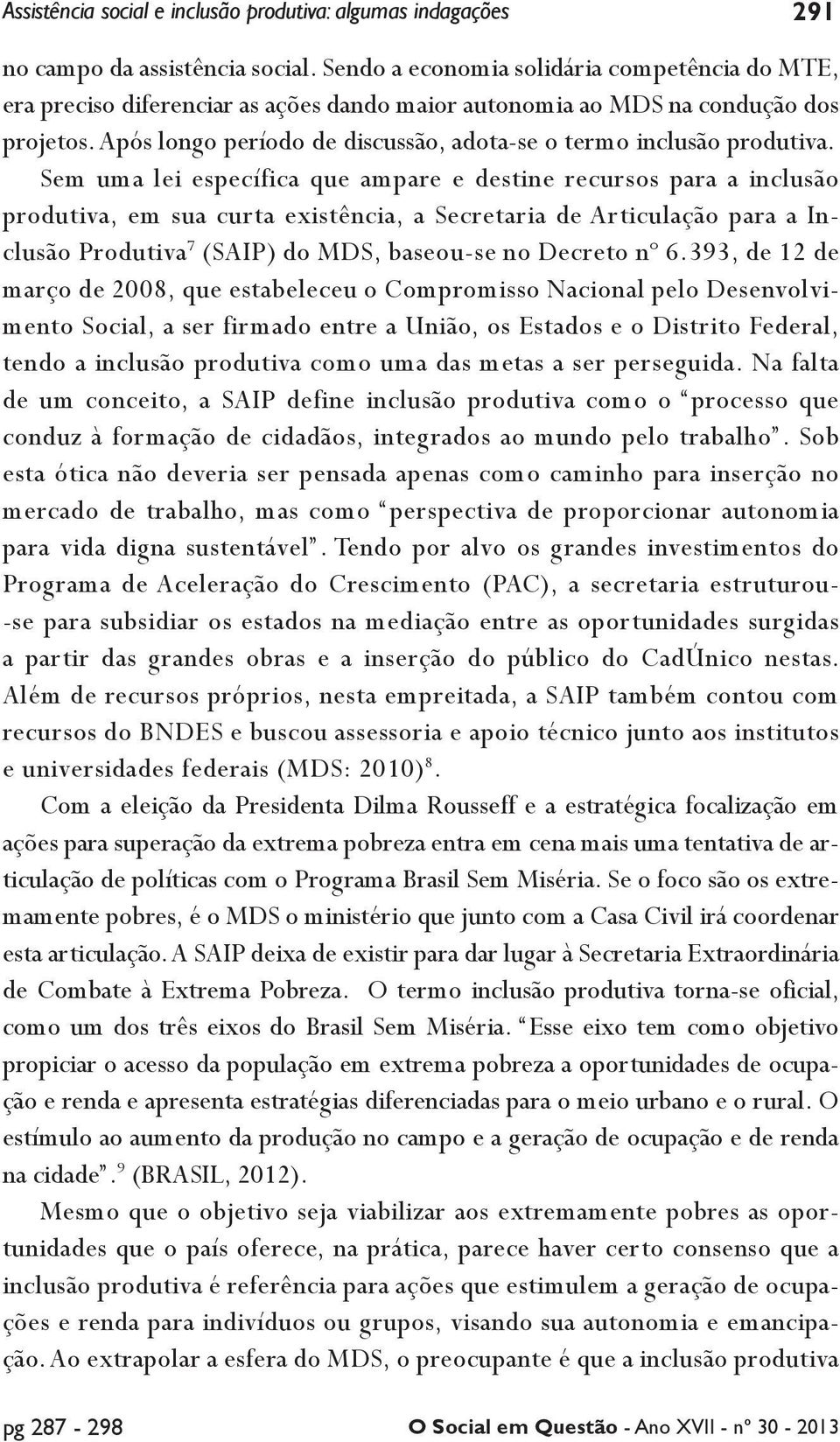 Após longo período de discussão, adota-se o termo inclusão produtiva.