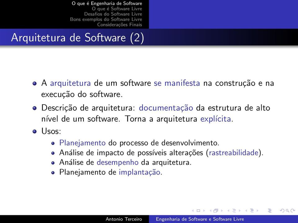 Torna a arquitetura expĺıcita. Usos: Planejamento do processo de desenvolvimento.