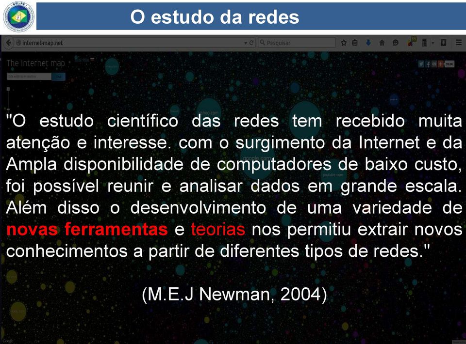 reunir e analisar dados em grande escala.