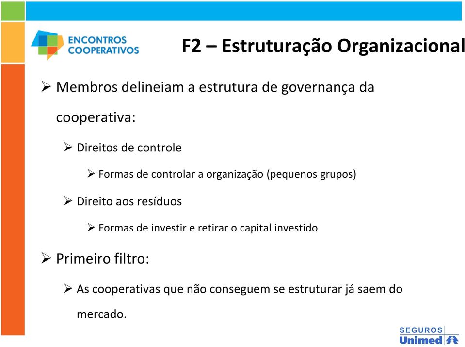 grupos) Direito aos resíduos Formas de investir e retirar o capital investido