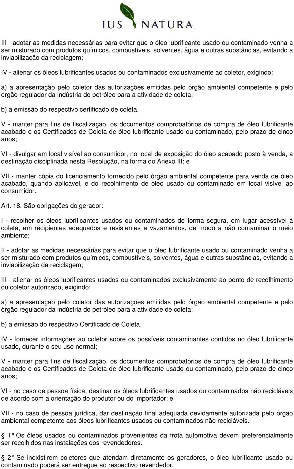 ambiental competente e pelo órgão regulador da indústria do petróleo para a atividade de coleta; b) a emissão do respectivo certificado de coleta.