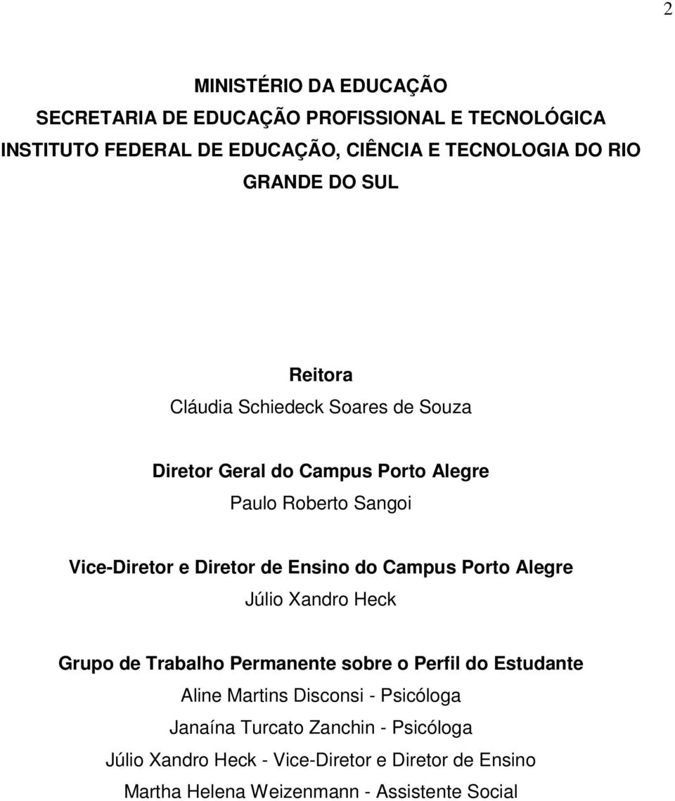 de Ensino do Campus Porto Alegre Júlio Xandro Heck Grupo de Trabalho Permanente sobre o Perfil do Estudante Aline Martins Disconsi -