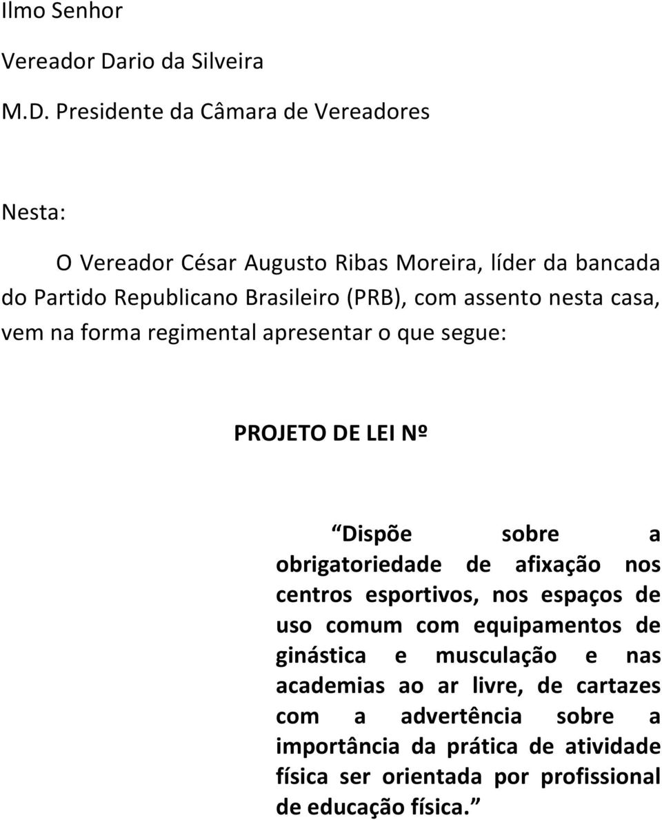 Presidente da Câmara de Vereadores Nesta: O Vereador César Augusto Ribas Moreira, líder da bancada do Partido Republicano Brasileiro (PRB),