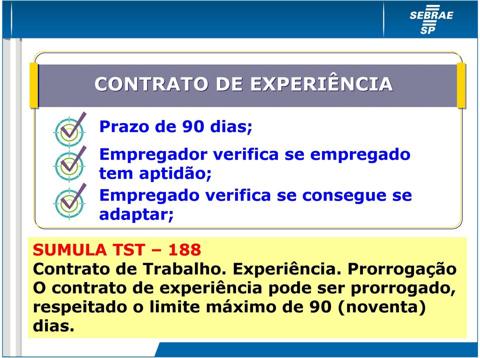 SUMULA TST 188 Contrato de Trabalho. Experiência.