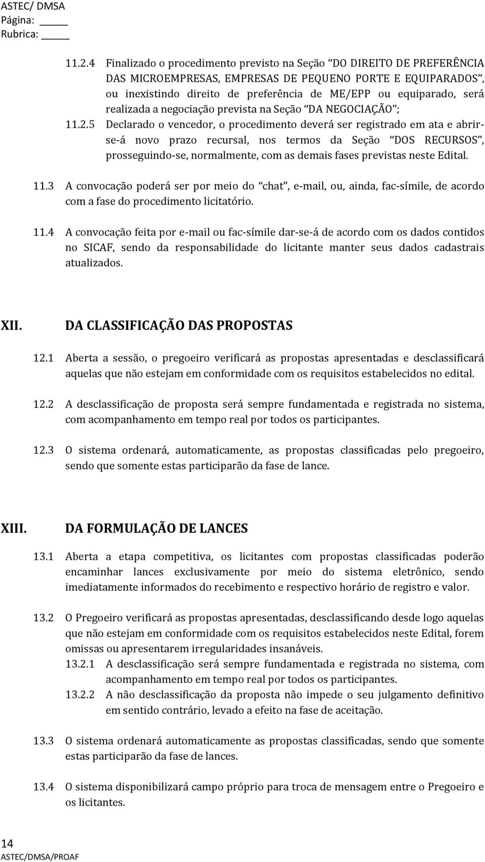 realizada a negociação prevista na Seção DA NEGOCIAÇÃO ; 11.2.