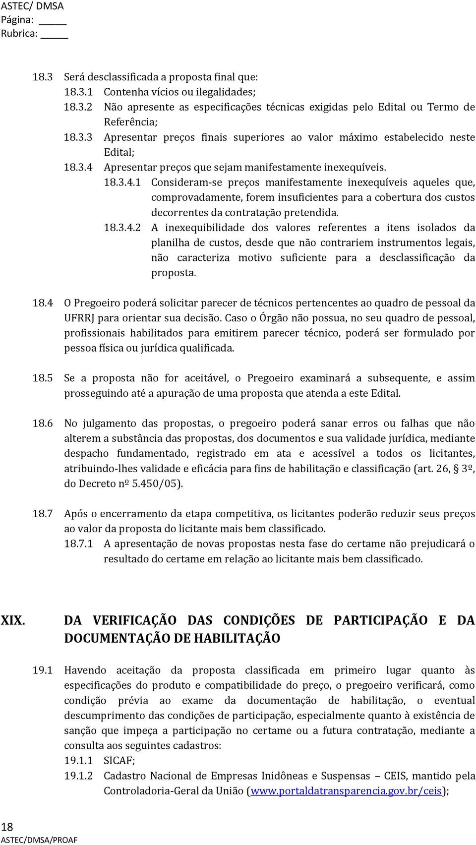 Apresentar preços que sejam manifestamente inexequíveis. 18.3.4.