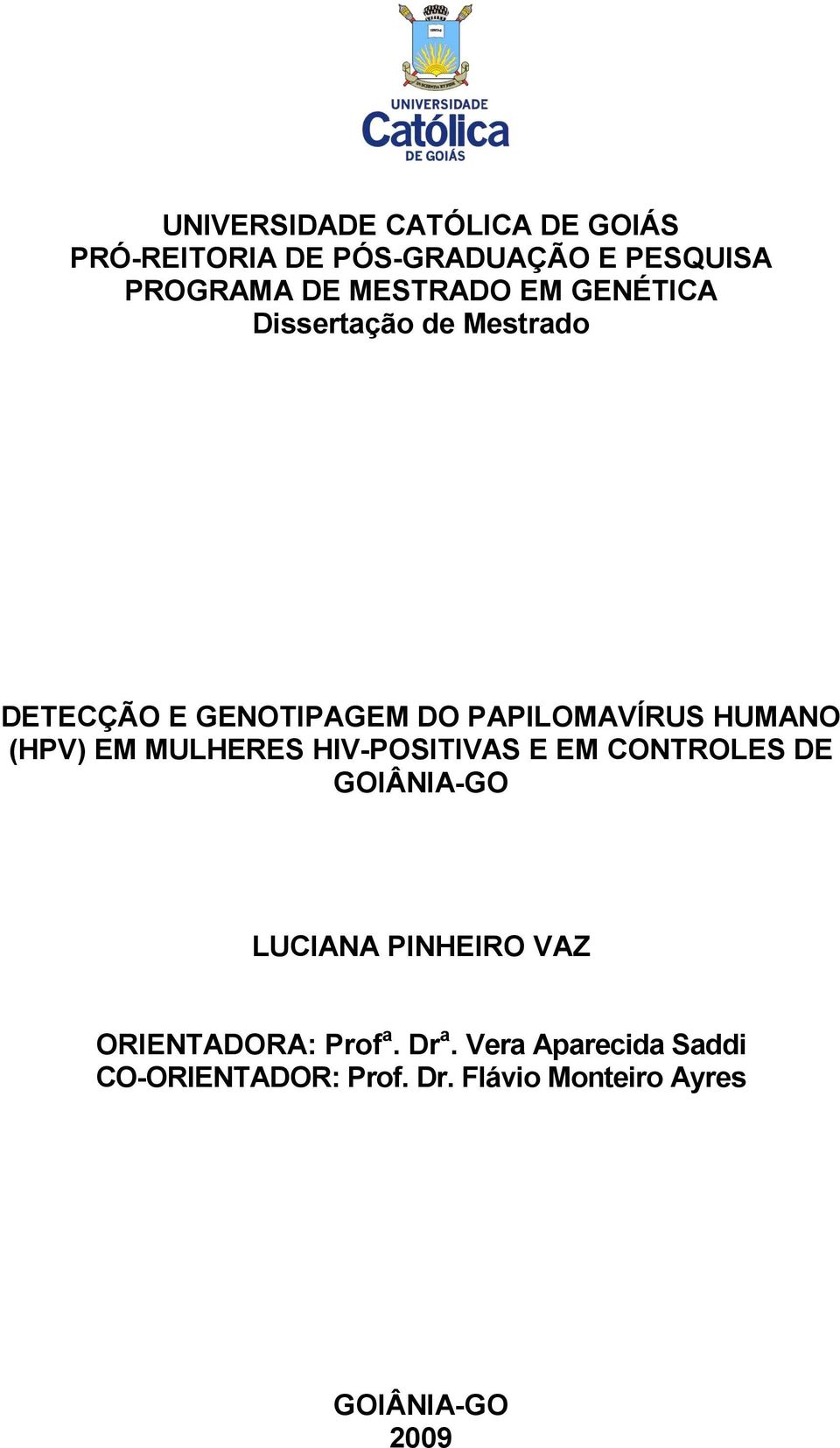 (HPV) EM MULHERES HIV-POSITIVAS E EM CONTROLES DE GOIÂNIA-GO LUCIANA PINHEIRO VAZ