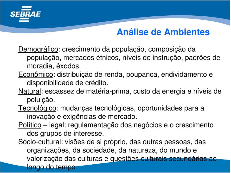 Tecnológico: mudanças tecnológicas, oportunidades para a inovação e exigências de mercado.