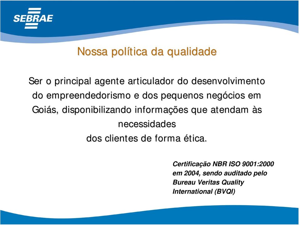 informações que atendam às necessidades dos clientes de forma ética.