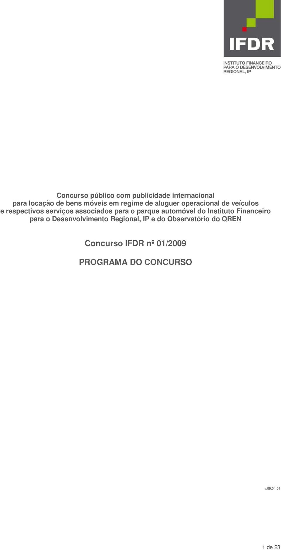 o parque automóvel do Instituto Financeiro para o Desenvolvimento Regional, IP e