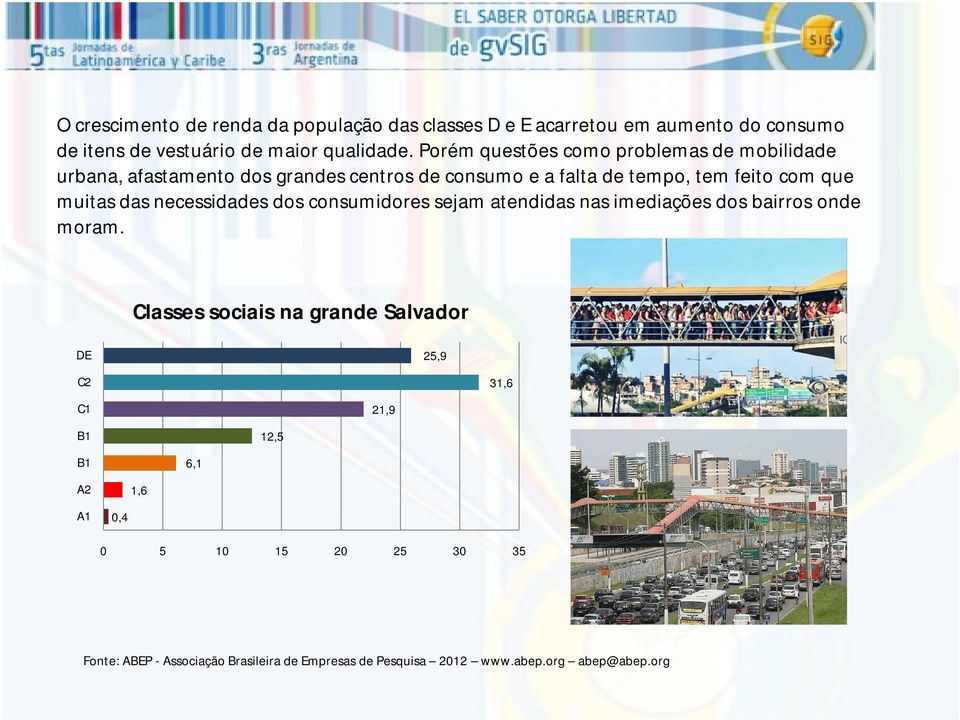 das necessidades dos consumidores sejam atendidas nas imediações dos bairros onde moram.