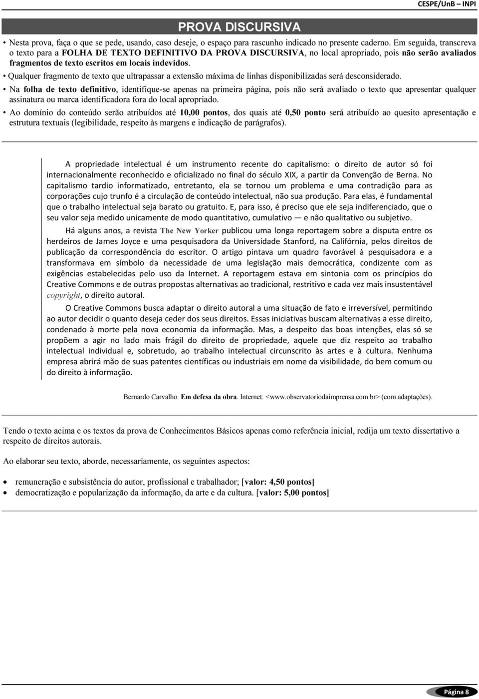 Qualquer fragmento de texto que ultrapassar a extensão máxima de linhas disponibilizadas será desconsiderado.