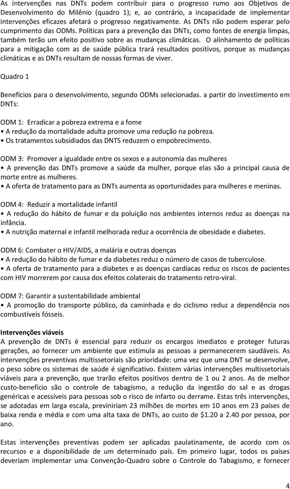 Políticas para a prevenção das DNTs, como fontes de energia limpas, também terão um efeito positivo sobre as mudanças climáticas.