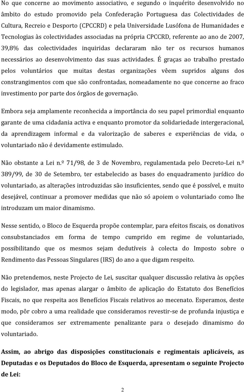 humanos necessários ao desenvolvimento das suas actividades.