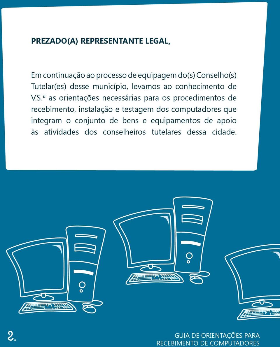 ª as orientações necessárias para os procedimentos de recebimento, instalação e testagem dos computadores