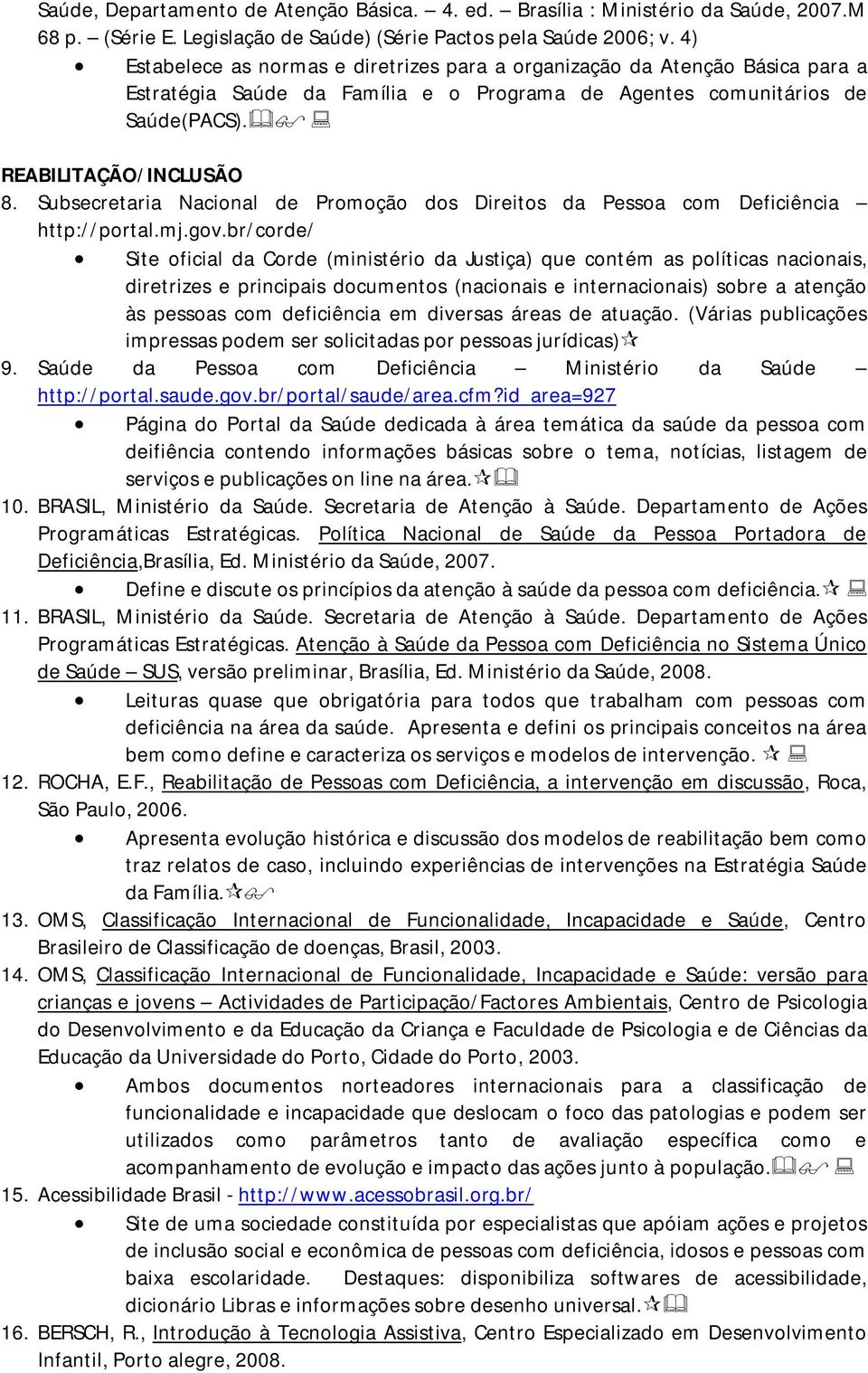 Subsecretaria Nacional de Promoção dos Direitos da Pessoa com Deficiência http://portal.mj.gov.