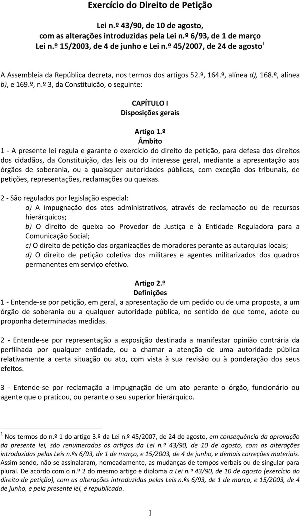 º 3, da Constituição, o seguinte: CAPÍTULO I Disposições gerais Artigo 1.