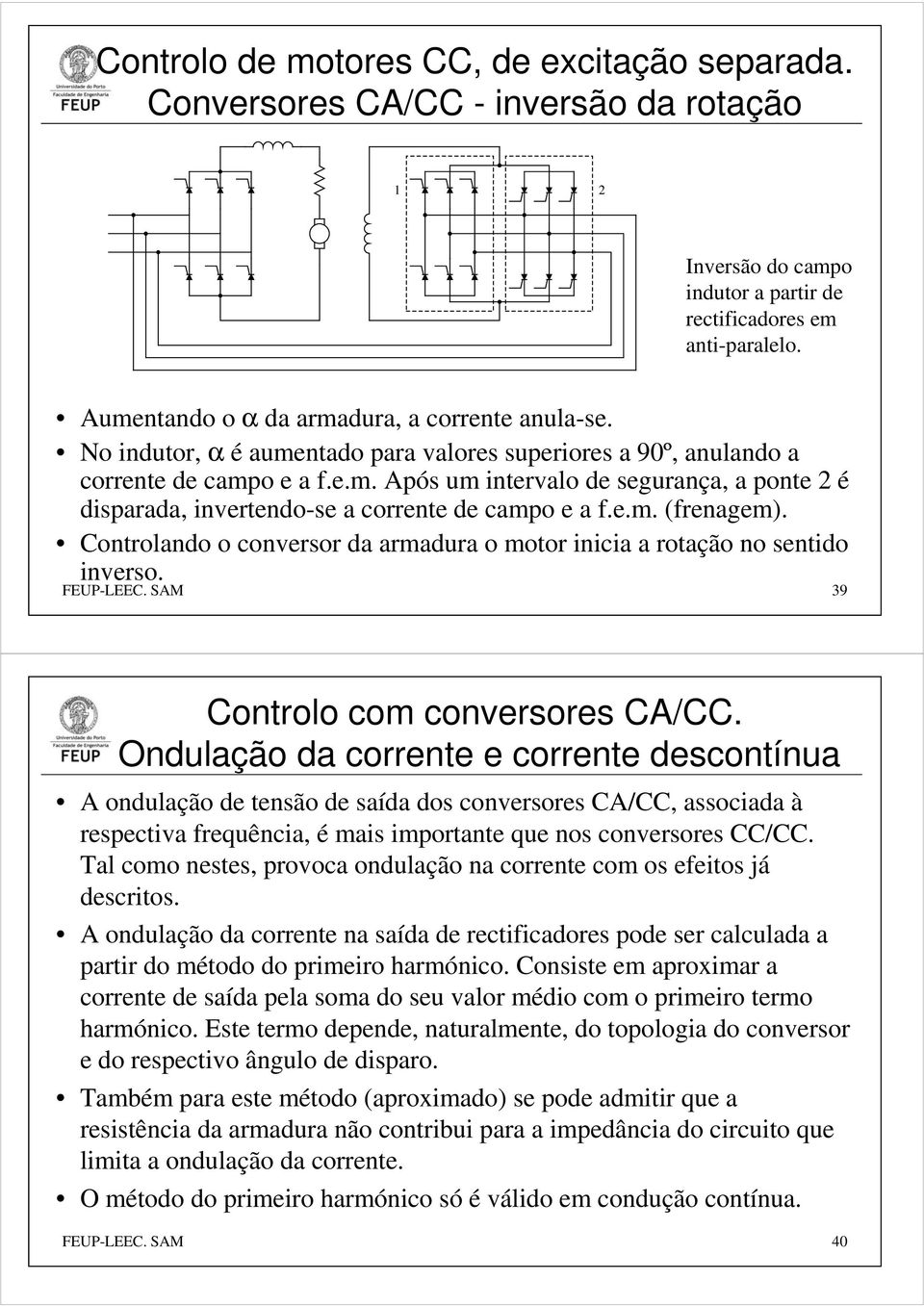 Controlndo o conversor d rmdur o motor inici rotção no sentido inverso. FEUPLEEC. SAM 39 Controlo com conversores CA/CC.