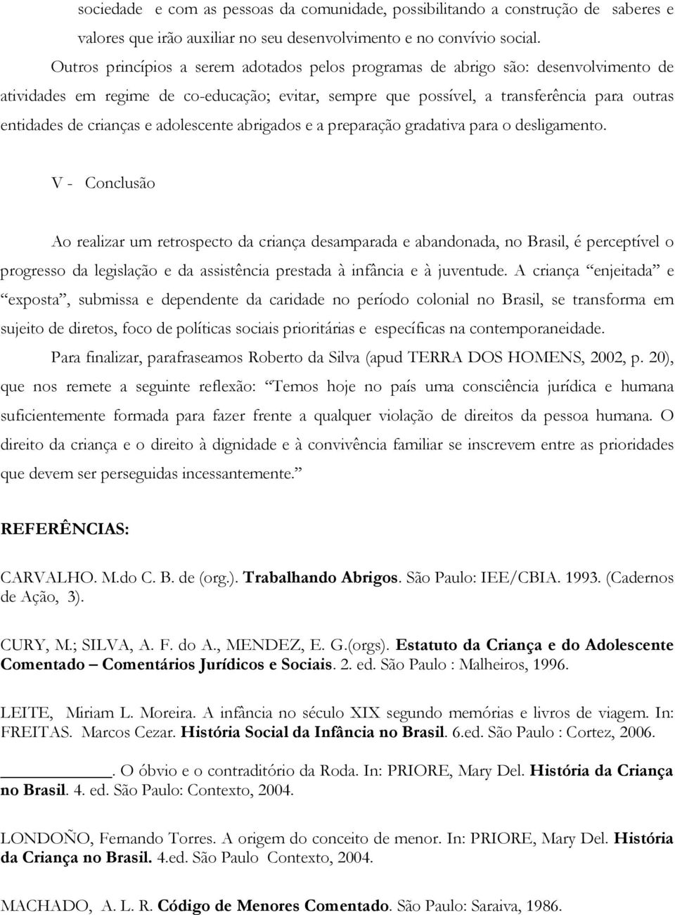 crianças e adolescente abrigados e a preparação gradativa para o desligamento.