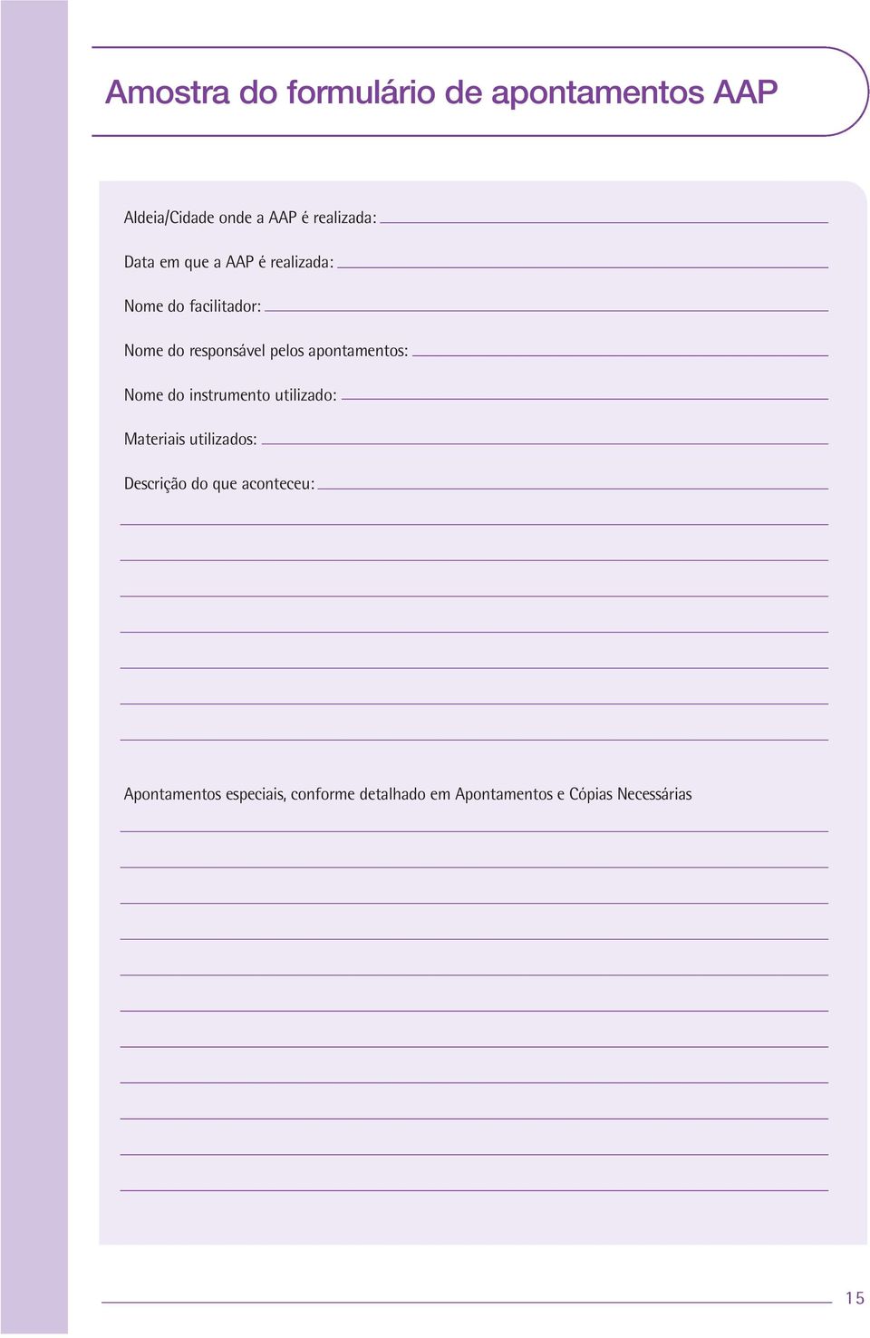 apontamentos: Nome do instrumento utilizado: Materiais utilizados: Descrição do que