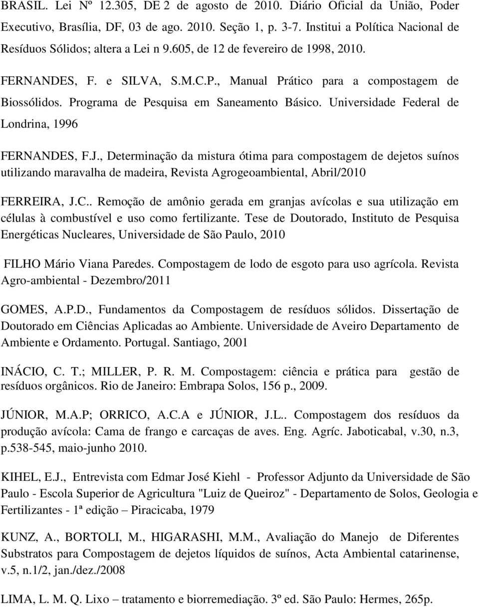 Programa de Pesquisa em Saneamento Básico. Universidade Federal de Londrina, 1996 FERNANDES, F.J.
