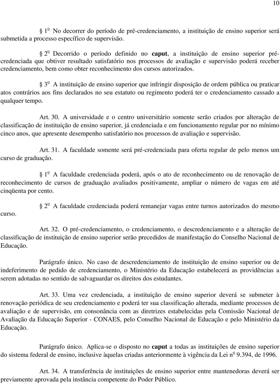 bem como obter reconhecimento dos cursos autorizados.