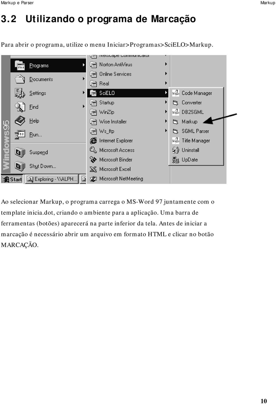 Iniciar>Programas>SciELO>Markup.