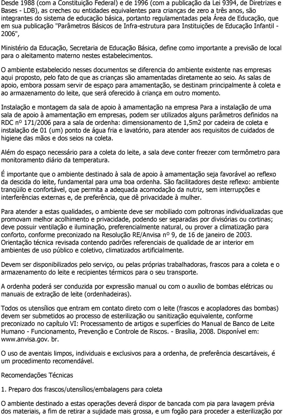 da Educação, Secretaria de Educação Básica, define como importante a previsão de local para o aleitamento materno nestes estabelecimentos.