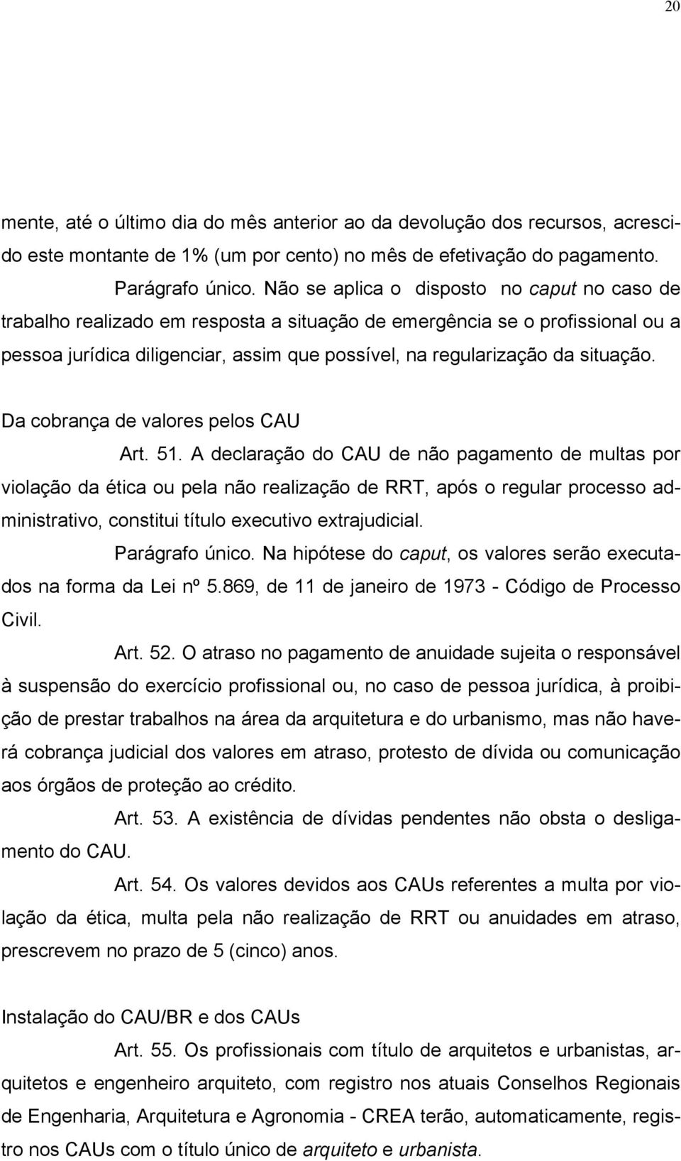 situação. Da cobrança de valores pelos CAU Art. 51.