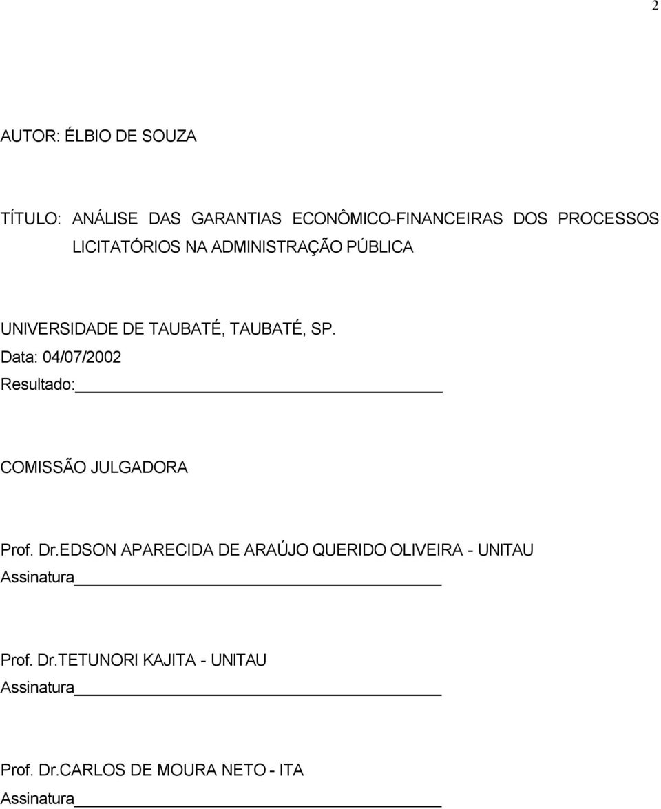 Data: 04/07/2002 Resultado: COMISSÃO JULGADORA Prof. Dr.