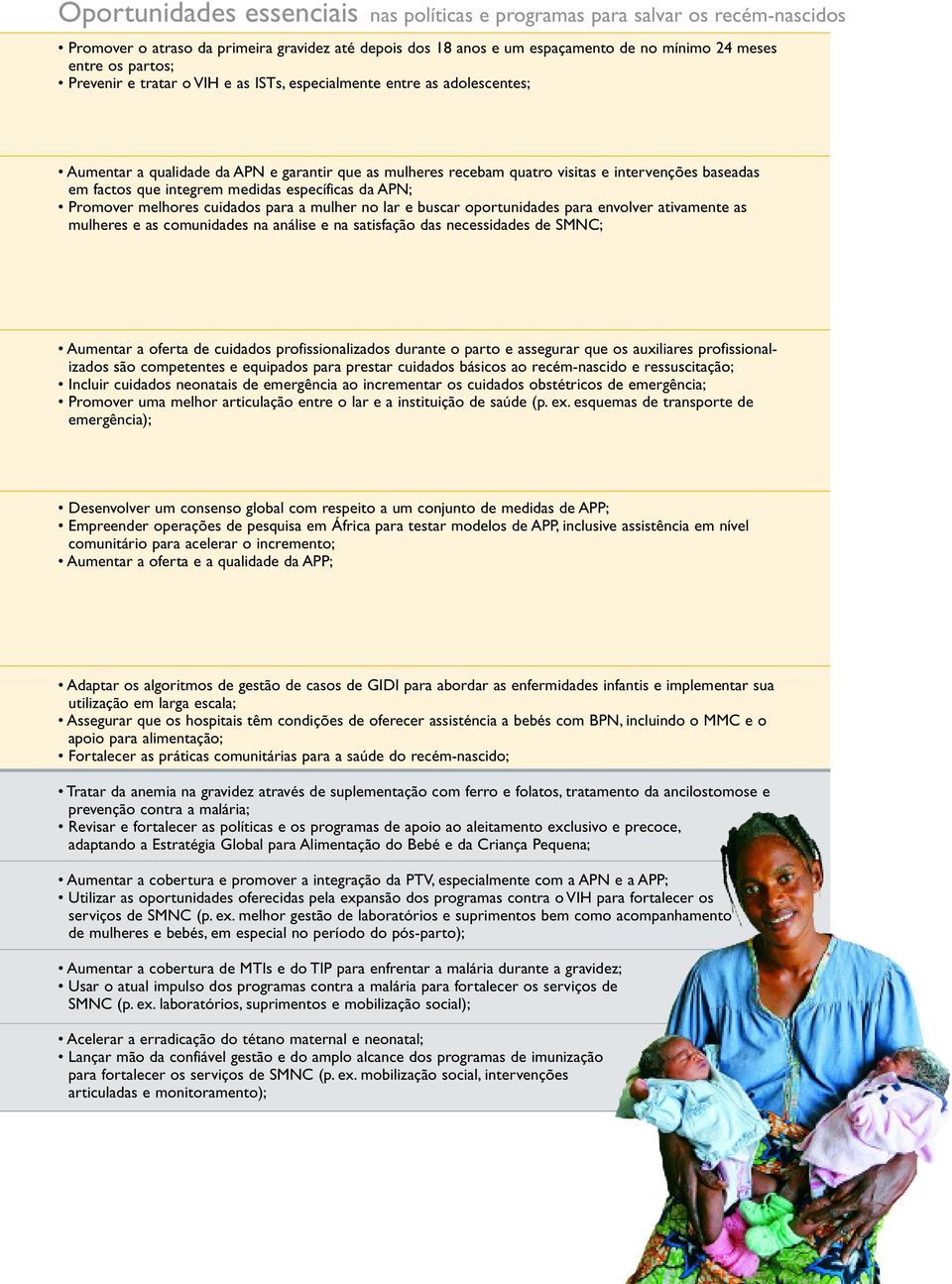 medidas específicas da APN; Promover melhores cuidados para a mulher no lar e buscar oportunidades para envolver ativamente as mulheres e as comunidades na análise e na satisfação das necessidades de