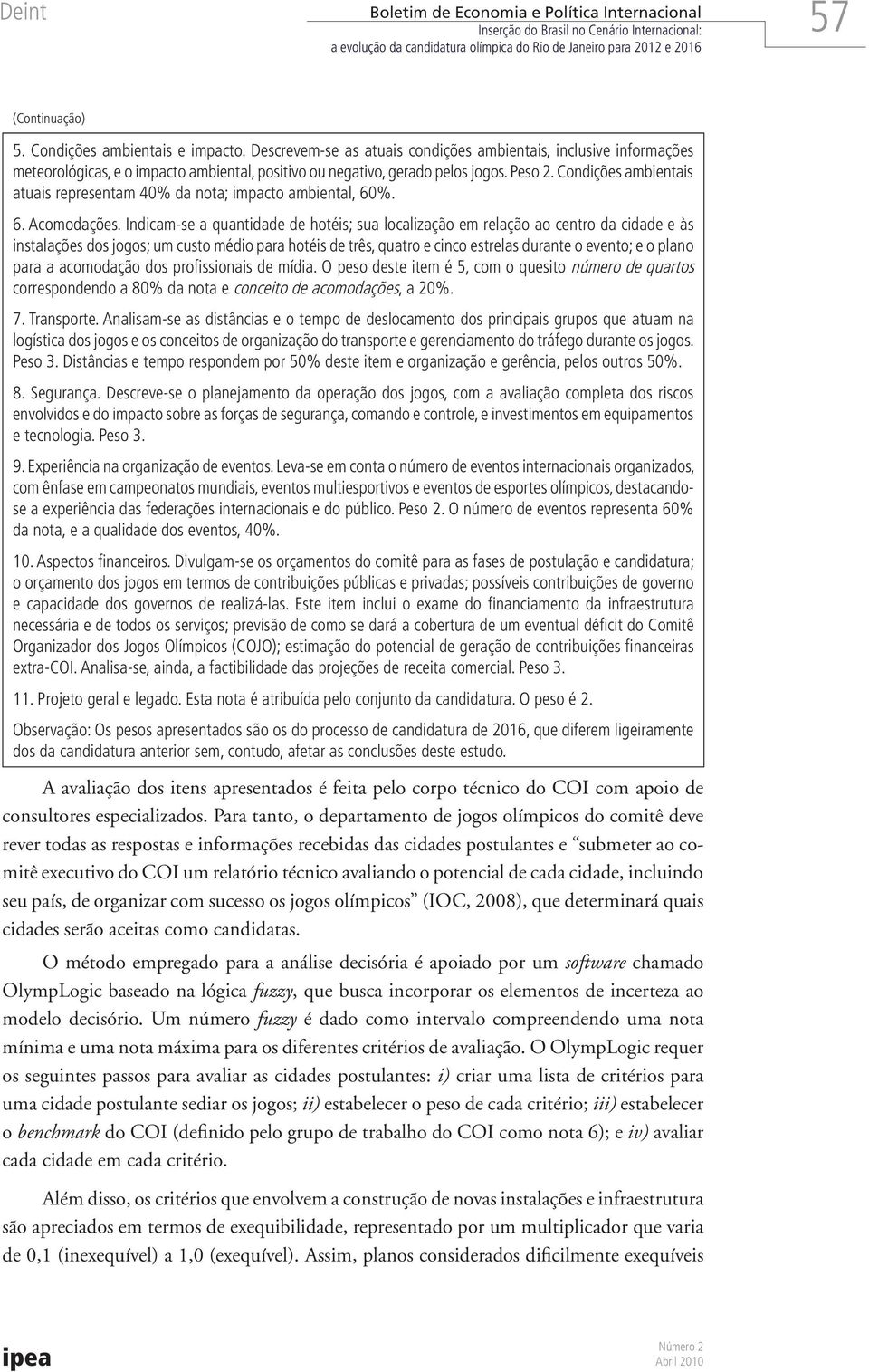 Condições ambientais atuais representam 40% da nota; impacto ambiental, 60%. 6. Acomodações.