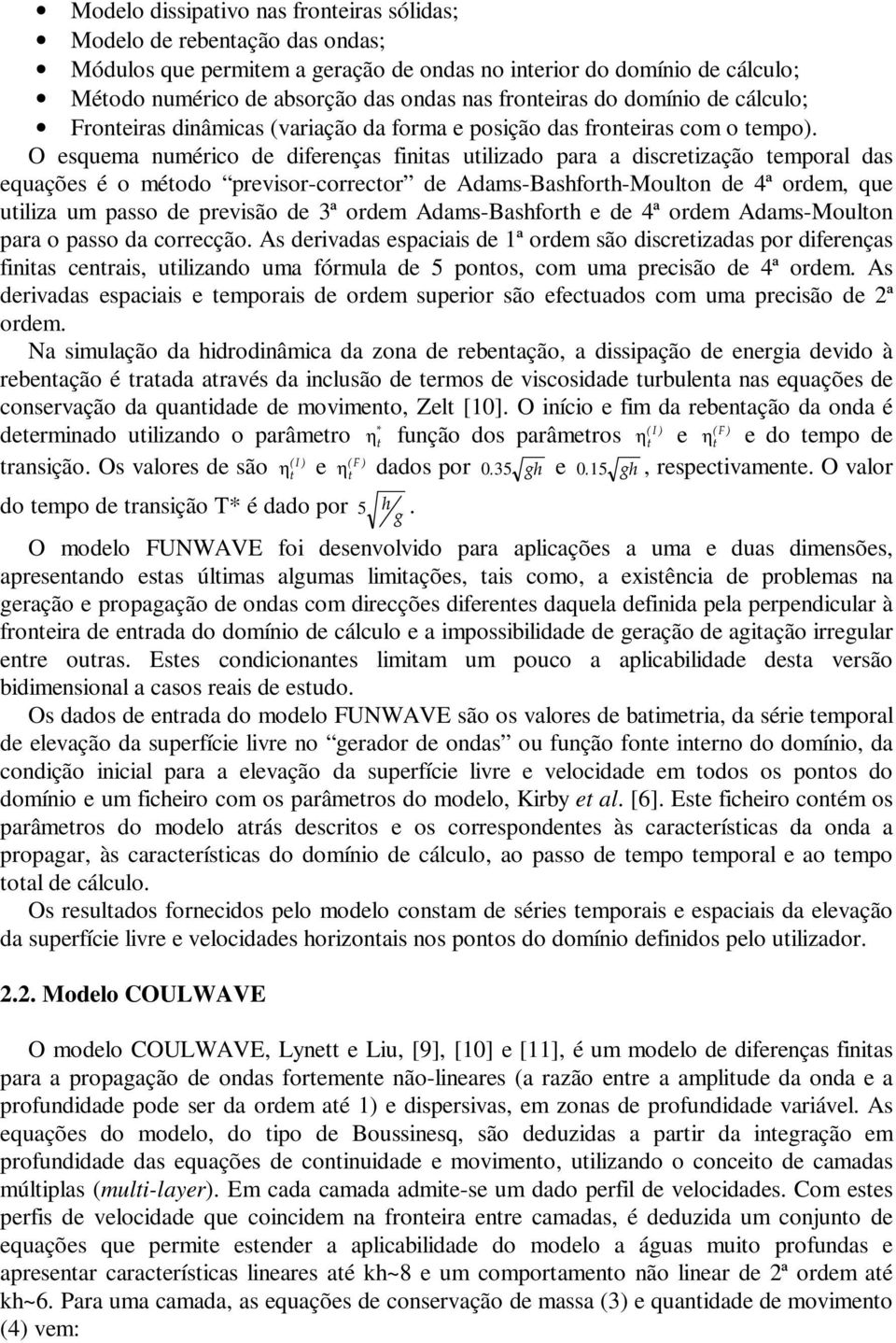 Adams-Ml para pass da crrecçã As dervadas espacas de ª rdem sã dscrezadas pr dfereças fas ceras, lzad ma fórmla de 5 ps, cm ma precsã de 4ª rdem As dervadas espacas e empras de rdem sperr sã efecads