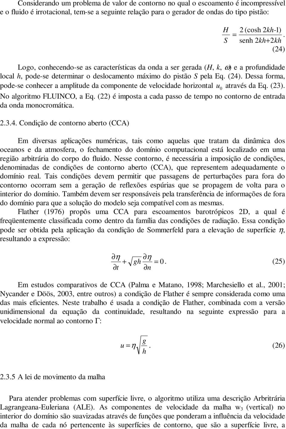 erada da da mcrmáca 34 Cdçã de cr aber (CCA) Em dversas aplcações mércas, as cm aqelas qe raam da dâmca ds ceas e da amsfera, fecame d dmí cmpacal esá lcalzad em ma regã arbrára d crp d fld Nesse cr,