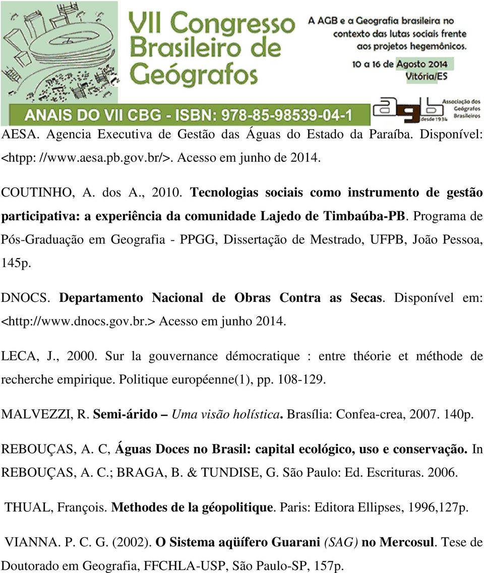 Programa de Pós-Graduação em Geografia - PPGG, Dissertação de Mestrado, UFPB, João Pessoa, 145p. DNOCS. Departamento Nacional de Obras Contra as Secas. Disponível em: <http://www.dnocs.gov.br.> Acesso em junho 2014.