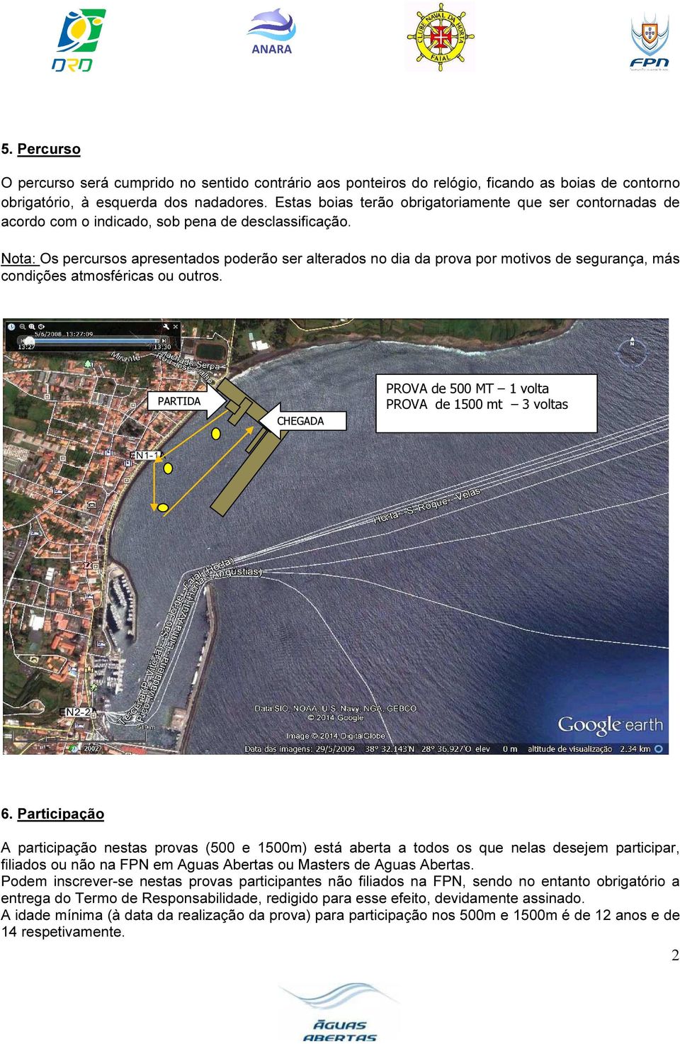 Nota: Os percursos apresentados poderão ser alterados no dia da prova por motivos de segurança, más condições atmosféricas ou outros.