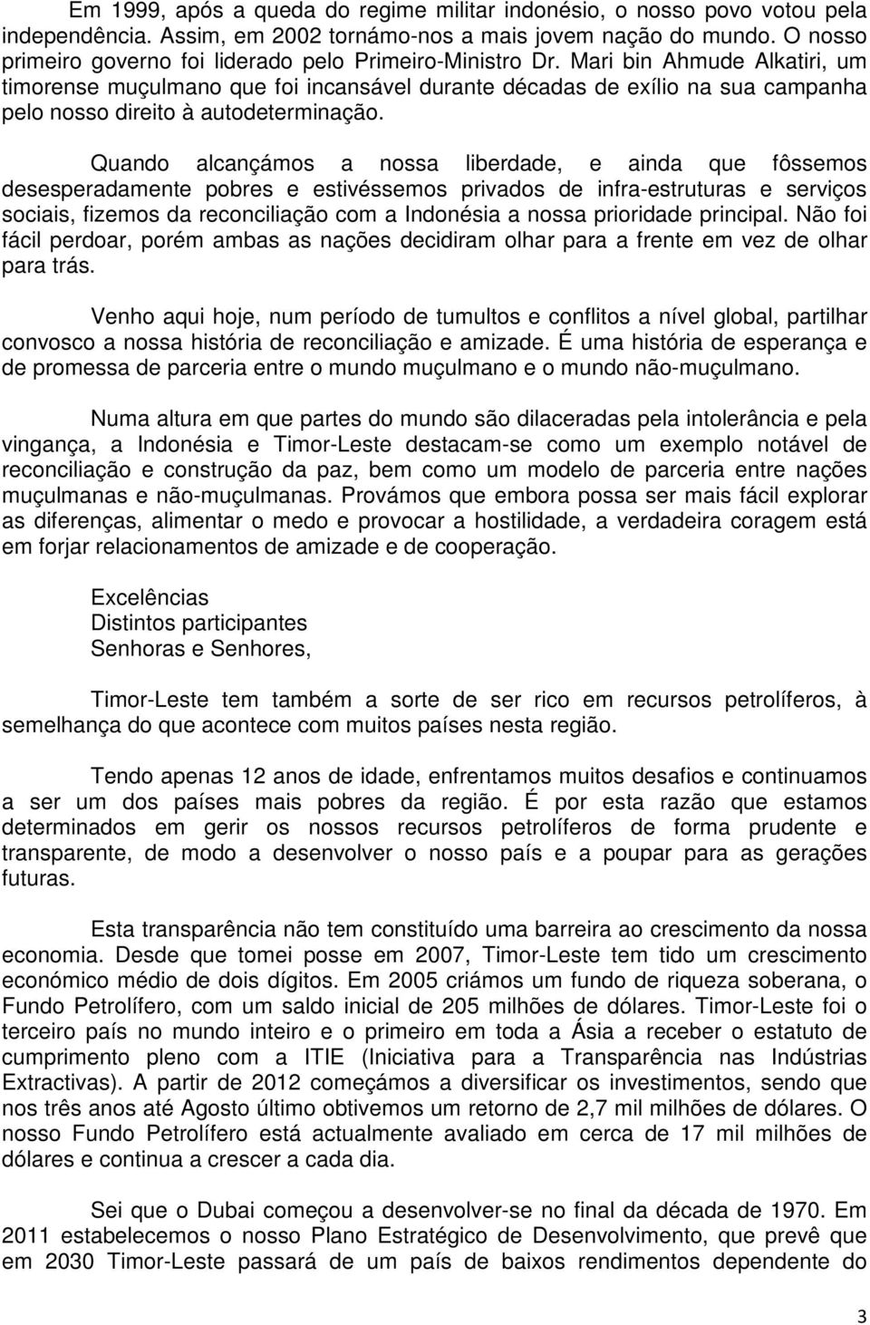 Mari bin Ahmude Alkatiri, um timorense muçulmano que foi incansável durante décadas de exílio na sua campanha pelo nosso direito à autodeterminação.