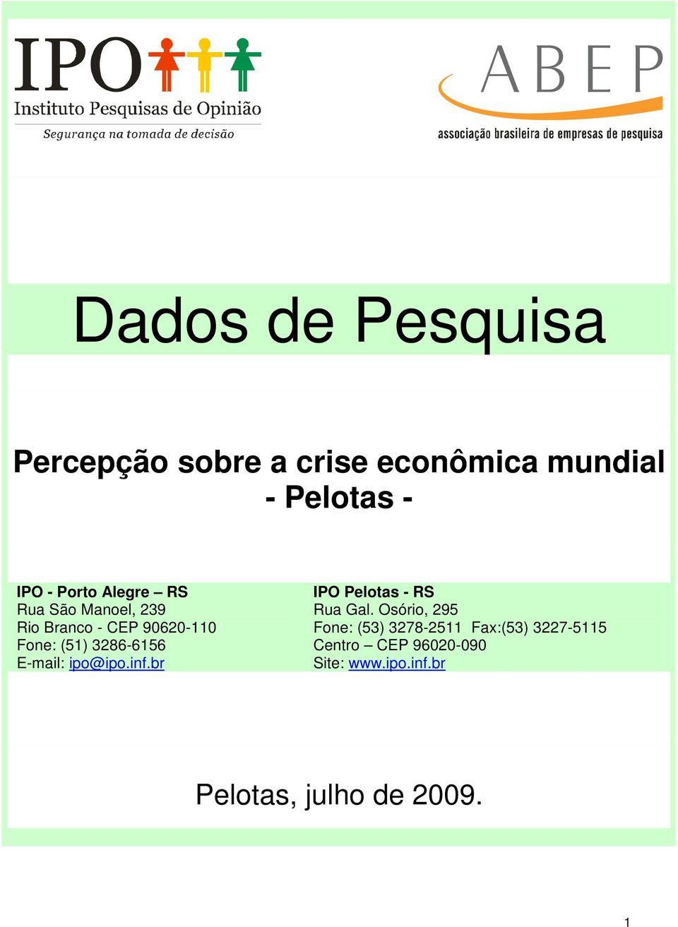 E-mail: ipo@ipo.inf.br IPO Pelotas - RS Rua Gal.