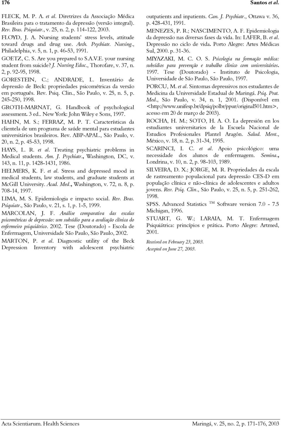 92-95, 1998. GORESTEIN, C.; ANDRADE, L. Inventário de de Beck: propriedades psicométricas da versão em português. Rev. Psiq. Clin., São Paulo, v. 25, n. 5, p. 245-250, 1998. GROTH-MARNAT, G.