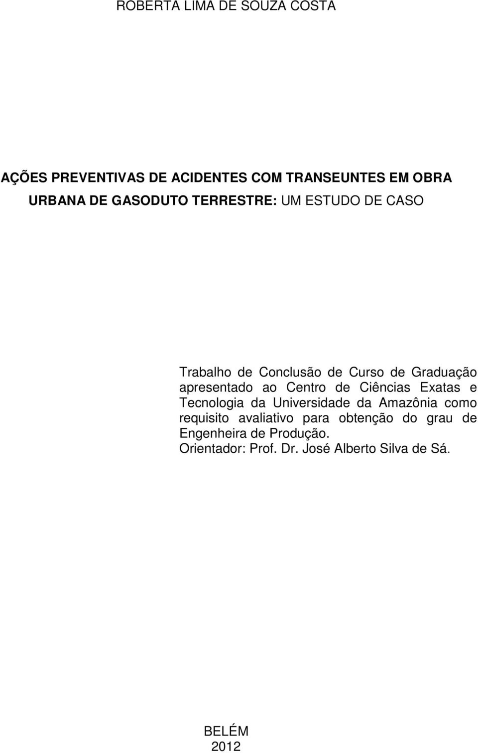 Centro de Ciências Exatas e Tecnologia da Universidade da Amazônia como requisito avaliativo para