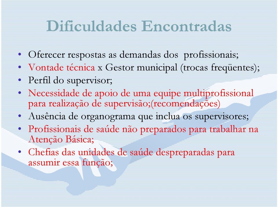 de supervisão;(recomendações) Ausência de organograma que inclua os supervisores; Profissionais de saúde não