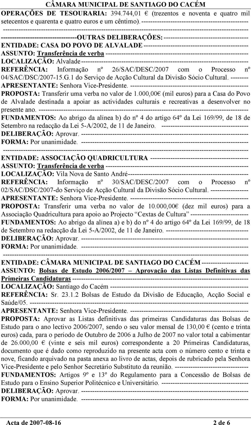 ----------------------------------------------- ASSUNTO: Transferência de verba ---------------------------------------------------------------- LOCALIZAÇÃO: