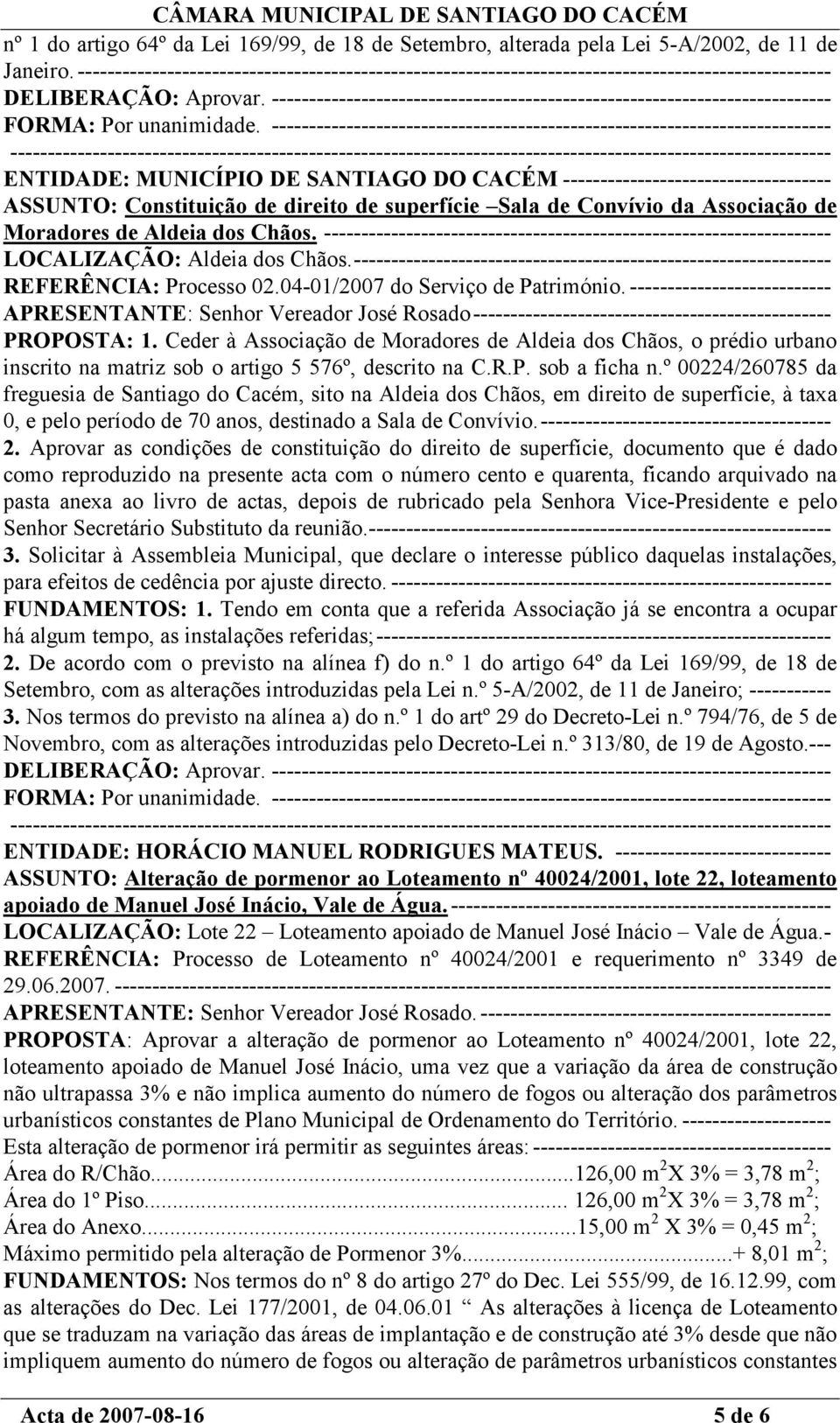 Constituição de direito de superfície Sala de Convívio da Associação de Moradores de Aldeia dos Chãos.