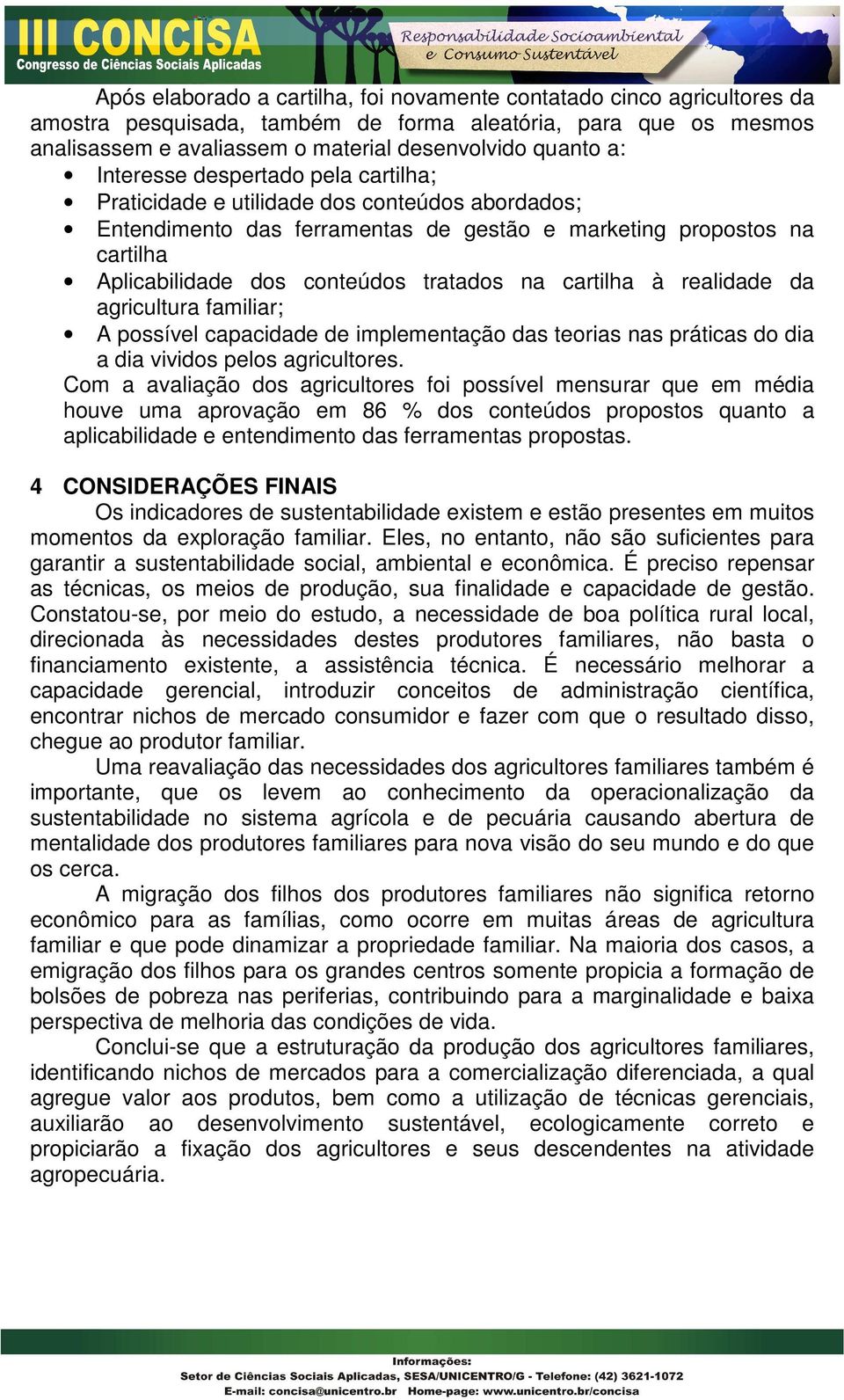 cartilha à realidade da agricultura familiar; A possível capacidade de implementação das teorias nas práticas do dia a dia vividos pelos agricultores.