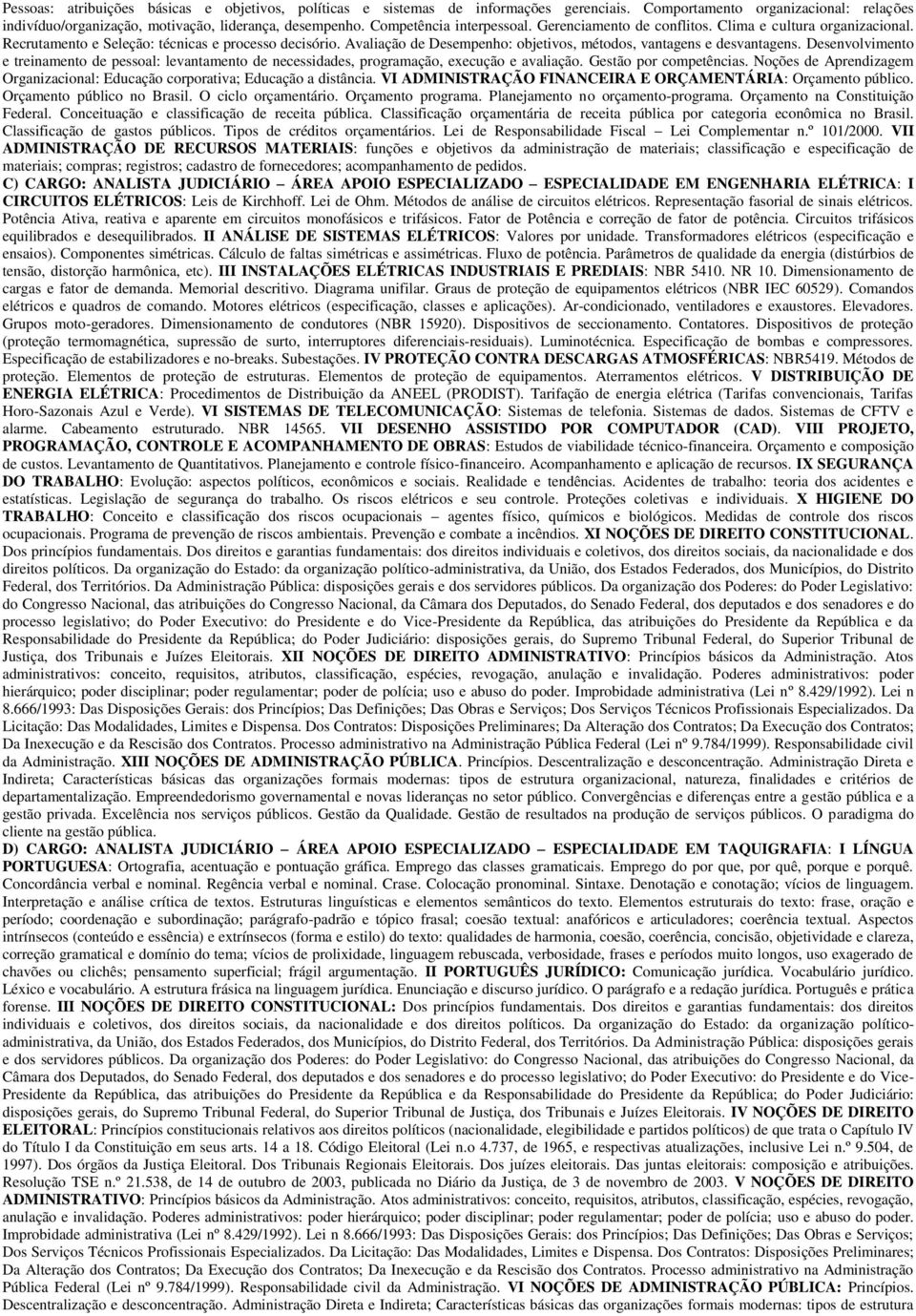 Avaliação de Desempenho: objetivos, métodos, vantagens e desvantagens. Desenvolvimento e treinamento de pessoal: levantamento de necessidades, programação, execução e avaliação.