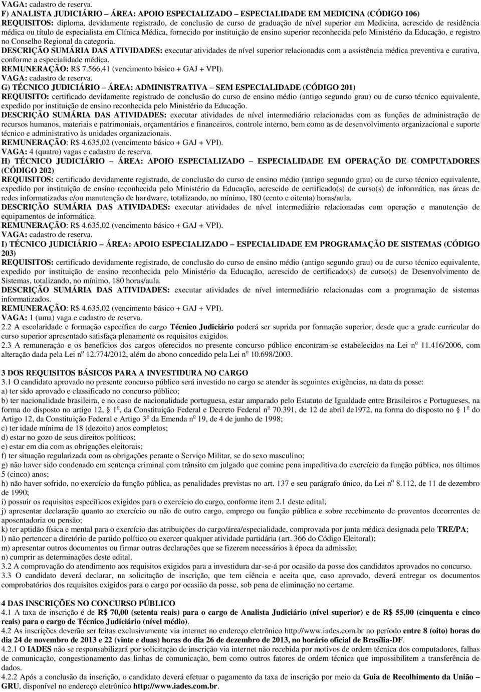 acrescido de residência médica ou título de especialista em Clínica Médica, fornecido por instituição de ensino superior reconhecida pelo Ministério da Educação, e registro no Conselho Regional da