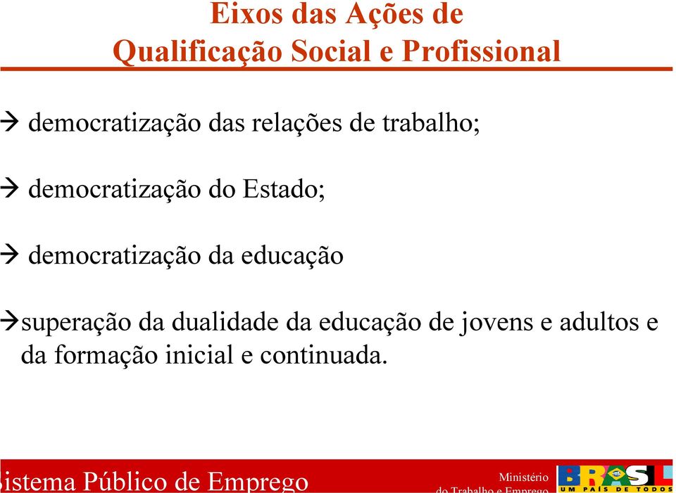 Estado; democratização da educação superação da dualidade da