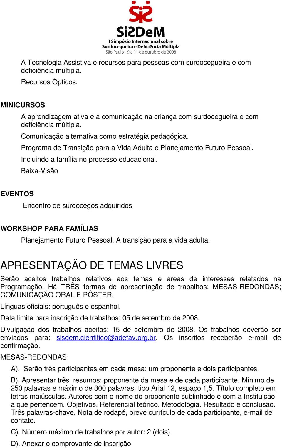 Programa de Transição para a Vida Adulta e Planejamento Futuro Pessoal. Incluindo a família no processo educacional.